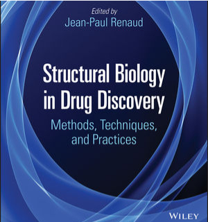 Structural Biology in Drug Discovery: Methods, Techniques, and Practices by Jean Paul Renaud